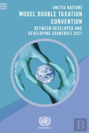 United Nations Model Double Taxation Convention Between Developed And Developing Countries 2021