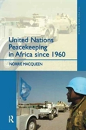 United Nations Peacekeeping In Africa Since 1960