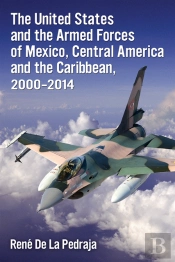 United States And The Armed Forces Of Mexico, Central America And The Caribbean, 2000-2014