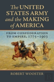 United States Army And The Making Of America