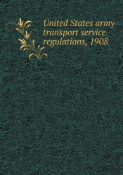 United States Army Transport Service Regulations, 1908