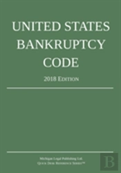 United States Bankruptcy Code; 2018 Edition