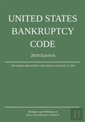 United States Bankruptcy Code; 2019 Edition