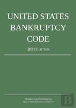 United States Bankruptcy Code; 2021 Edition