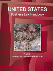 United States Business Law Handbook Volume 1 Strategic Information And Basic Laws