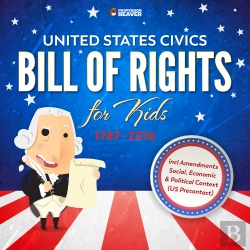 Bertrand.pt - United States Civics - Bill Of Rights For Kids | 1787 - 2016 Incl Amendments | 4th Grade Social Studies