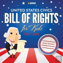 Bertrand.pt - United States Civics - Bill Of Rights For Kids - 1787 - 2016 Incl Amendments Social, Economic And Political Context (Us Precontact)