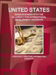 United States - Doing Business With The Us Agency For International Development Handbook Strategic, Practical Information, Contacts