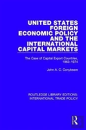 United States Foreign Economic Policy And The International Capital Markets