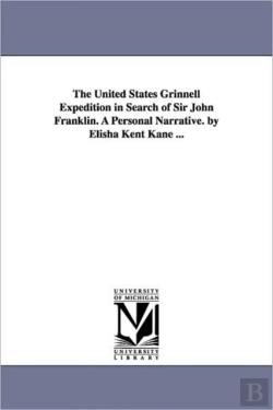 Bertrand.pt - United States Grinnell Expedition In Search Of Sir John Franklin. A Personal Narrative. By Elisha Kent Kane ...