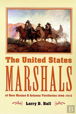 Bertrand.pt - United States Marshals Of New Mexico And Arizona Territories, 1846-1912