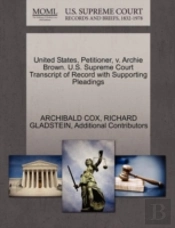 United States, Petitioner, V. Archie Brown. U.S. Supreme Court Transcript Of Record With Supporting Pleadings
