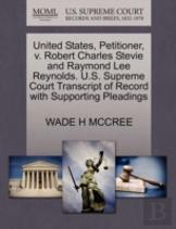 United States, Petitioner, V. Robert Charles Stevie And Raymond Lee Reynolds. U.S. Supreme Court Transcript Of Record With Supporting Pleadings