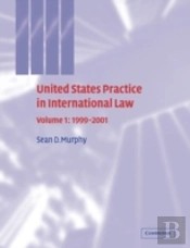 United States Practice In International Law: Volume 1, 1999â€“2001