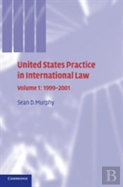 United States Practice In International Law: Volume 1, 1999â€“2001