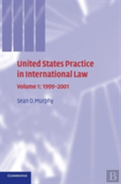 Bertrand.pt - United States Practice In International Law: Volume 1, 1999â€“2001
