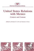United States Relations With Mexico:Context And Content