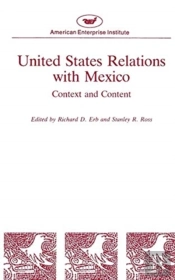 United States Relations With Mexico:Context And Content