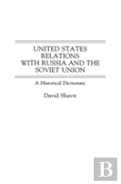 United States Relations With Russia And The Soviet Union