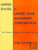 United States V. United Shoe Machinery Corporation
