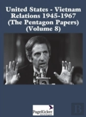 United States - Vietnam Relations 1945 - 1967 (The Pentagon Papers) (Volume 8)