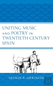 Uniting Music And Poetry In Twentieth-Century Spain