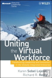 Uniting The Virtual Workforce : Transforming Leadership And Innovation In The Globally Integrated Enterprise