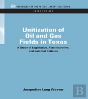 Unitization Of Oil And Gas Fields In Texas