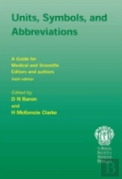Units, Symbols, And Abbreviations: A Guide For Authors And Editors In Medicine And Related Sciences, Sixth Edition