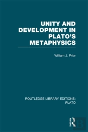 Unity And Development In Plato'S Metaphysics (Rle: Plato)