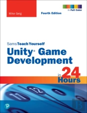 Unity Game Development In 24 Hours, Sams Teach Yourself