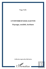 Univers D'Axel Gauvin ; Paysage, Societe, Ecriture