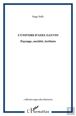 Bertrand.pt - Univers D'Axel Gauvin ; Paysage, Societe, Ecriture