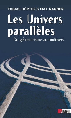 Bertrand.pt - Univers Paralleles : Du Geocentrisme Au Multivers