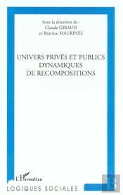 Univers Privé Et Public Dynamiques De Recompositions