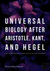 Universal Biology After Aristotle, Kant, And Hegel