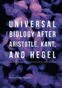 Universal Biology After Aristotle, Kant, And Hegel