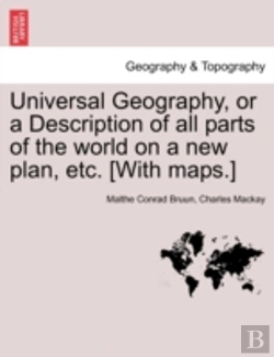 Bertrand.pt - Universal Geography, Or A Description Of All Parts Of The World On A New Plan, Etc. (With Maps.)
