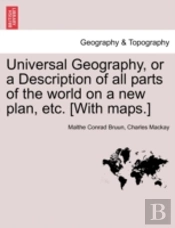 Universal Geography, Or A Description Of