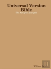 Universal Version Bible The Synoptic Evangels