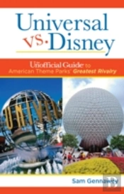 Universal Versus Disney: The Unofficial Guide To American Theme Parks' Greatest Rivalry