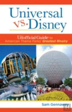 Bertrand.pt - Universal Versus Disney: The Unofficial Guide To American Theme Parks' Greatest Rivalry