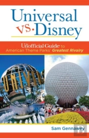 Universal Versus Disney: The Unofficial Guide To American Theme Parks' Greatest Rivalry