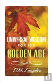 Universal Wisdom For The Golden Age
