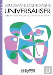 Universaliser : ''L'Humanité Par Les Moyens D'Humanité''