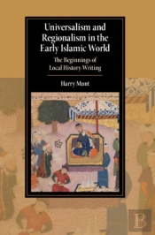 Universalism And Regionalism In The Early Islamic World