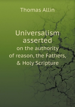 Bertrand.pt - Universalism Asserted On The Authority Of Reason, The Fathers, & Holy Scripture