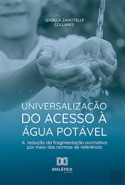Bertrand.pt - Universalização Do Acesso À Água Potável E Redução Da Fragmentação Normativa Por Meio Das Normas De Referência