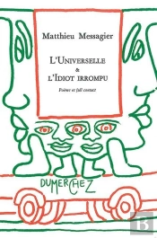 Universelle & L'Idiot Irrompu (L')