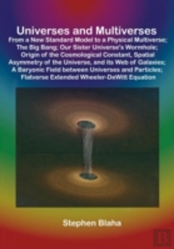 Bertrand.pt - Universes And Multiverses: From A New Standard Model To A Physical Multiverse; The Big Bang; Our Sister Universe'S Wormhole; Origin Of The Cosmologica